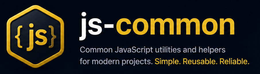 js-common — common JavaScript utilities and helpers for modern projects. Simple. Reusable. Reliable.